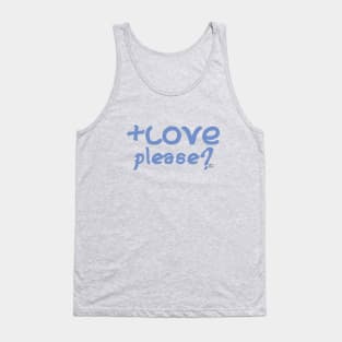 More Love Please? Tank Top